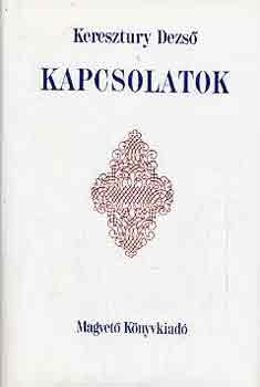 Keresztury Dezs� - Kapcsolatok