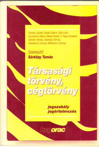 Dr. Sárközy Tamás (szerk.) - Társasági törvény, cégtörvény (Jogszabály, jogértelmezés)