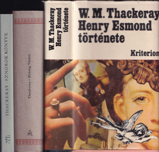 W.M. Thackeray - 3 db W. M. Thackeray: Henry Esmond t�rt�nete + Hi�s�g v�s�ra + Sznobok k�nyve