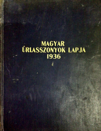 Kert�sz B�la  (Szerk.) - Magyar �riasszonyok Lapja 1936 1. f�l�v