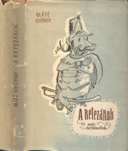 M�t� Gy�rgy - A retez�rok �s m�s t�rt�netek