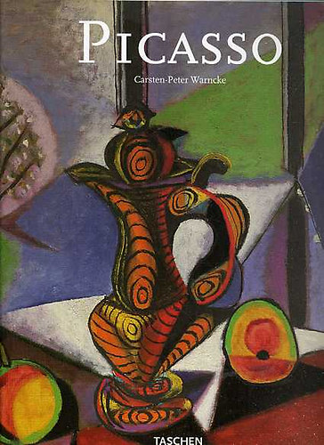 Carsten-Peter Warncke - Pablo Picasso 1881-1973 (angol)