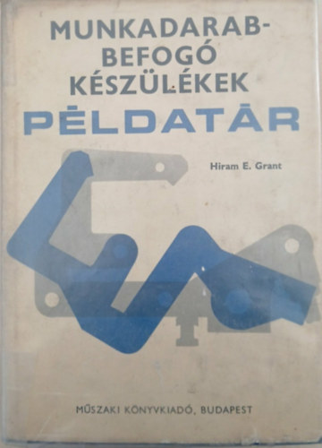 Hiram E. Grant - Munkadarabbefogó készülékek-Példatár