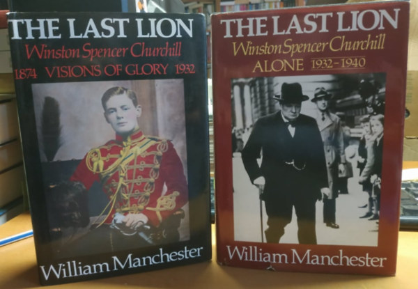 William Manchester - The Last Lion: Visions of Glory - 1874-1932 + Alone - 1932-1940 (2 ktet)