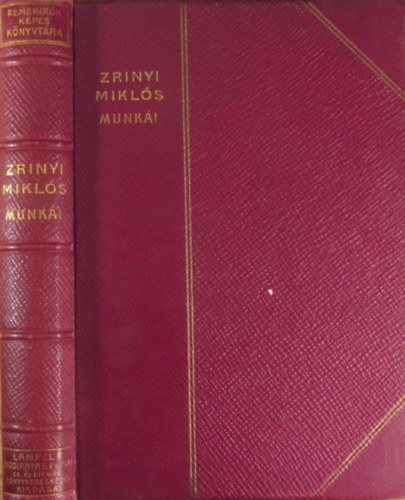 Rad� Antal  (szerk.) - Gr�f Zr�nyi Mikl�s v�logatott munk�i (Remek�rok K�pes K�nyvt�ra)