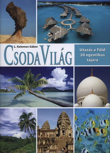 Csoda Világ - Utazás a Föld 20 egzotikus tájára