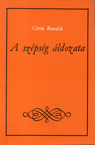 Uhrin Benedek - A sz�ps�g �ldozata - Dedik�lt!