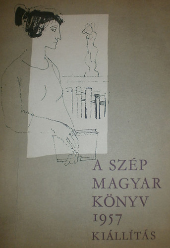 Sznt Tibor  (szerk) - A szp magyar knyv 1957 killts
