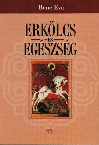 Bene �va - Erk�lcs �s eg�szs�g (dedik�lt)