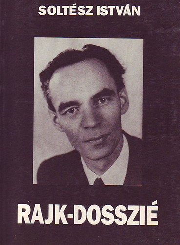 Soltész István válogatása - Rajk-dosszié