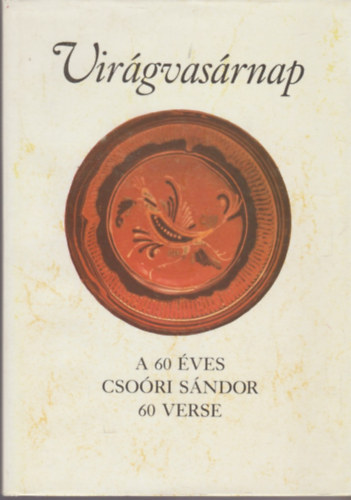 Cso�ri S�ndor - Vir�gvas�rnap (A 60 �ves Cso�ri S�ndor 60 verse)