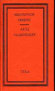 Mentovich Ferenc - Az j vilgnzet (tka)