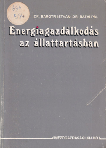 Dr. Bart�fi Istv�n, Rafai P�l - Energiagazd�lkod�s az �llattart�sban