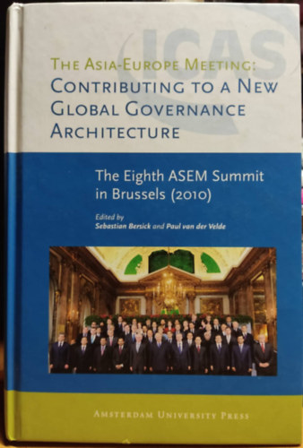 Sebastian Bersick Paul van der Velde - The Asia-Europe Meeting: Contributing to a New Global Governance Architecture: The Eighth ASEM Summit in Brussels (2010)