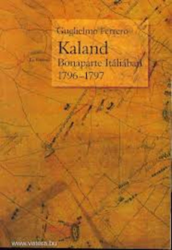 Guglielmo Ferrero - Kaland (Bonaparte Itáliában 1796-1797)