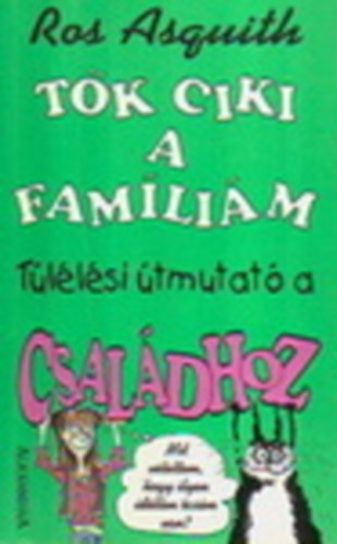 Ros Asquith - Tök ciki a famíliám (Túlélési útmutató a családhoz)