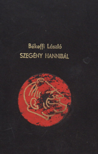B�keffi L�szl� - Szeg�ny Hannib�l �s a t�bbiek - 25 szatira �s burleszk