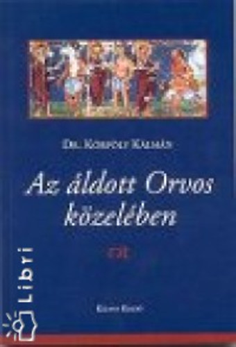 K�rp�ly K�lm�n - Az �ldott Orvos k�zel�ben