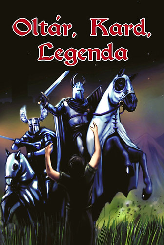 Kapa Mátyás - Oltár, kard, legenda