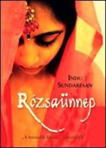 Indu Sundaresan - Rózsaünnep