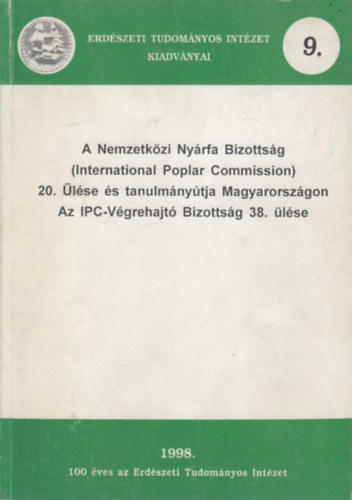 Dr. Tóth Béla (szerk.) - A Nemzetközi Nyárfa Bizottság 20. ülése és tanulmányútja Magyarországon - Az IPC-Végrehajtó Bizottság 38. ülése (Erdészeti Tudományos Intézet kiadványai 9.)