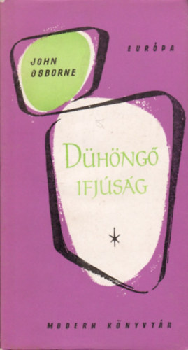 John Osborne - Dühöngő ifjúság (modern könyvtár)