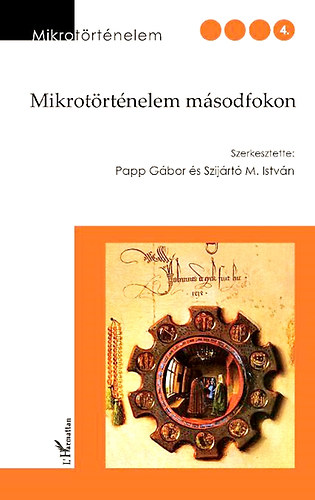 Papp Gbor; Szijrt M. Istvn  (szerk.) - Mikrotrtnelem msodfokon