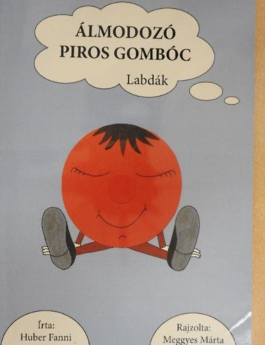 Huber Fanni - �lmodoz� piros gomb�c - Labd�k