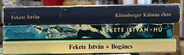 Fekete István - 3 db Fekete István könyv: Kittenberger Kálmán élete, Hú, Bogáncs