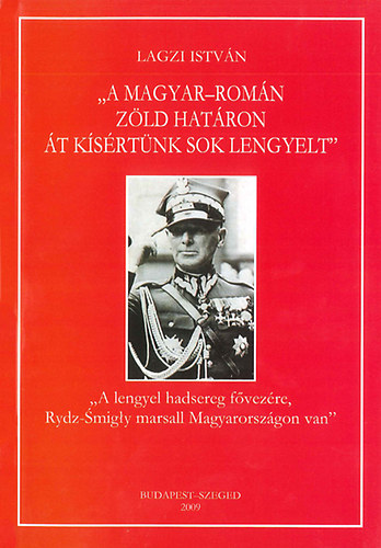 Lagzi Istv�n - "A magyar-rom�n z�ld hat�ron �t k�s�rt�nk sok lengyelt"