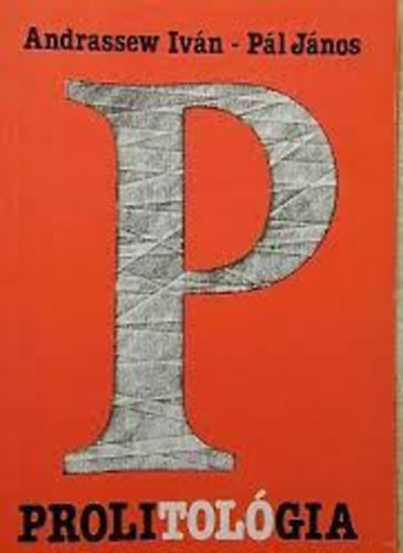 Andrassew Ivn; Pl Jnos - Prolitolgia
