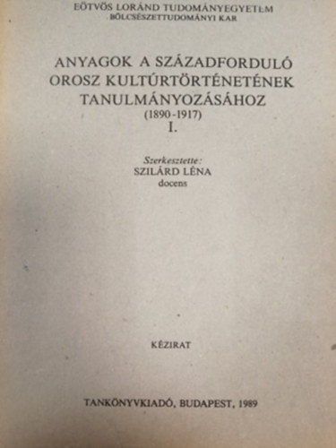 Szilárd Léna - Anyagok a századforduló orosz kultúrtörténetének tanulmányozásához (1890-1917) I-II.