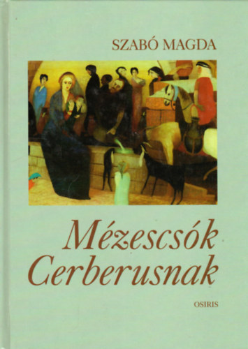 Szab Magda - Mzescsk Cerberusnak