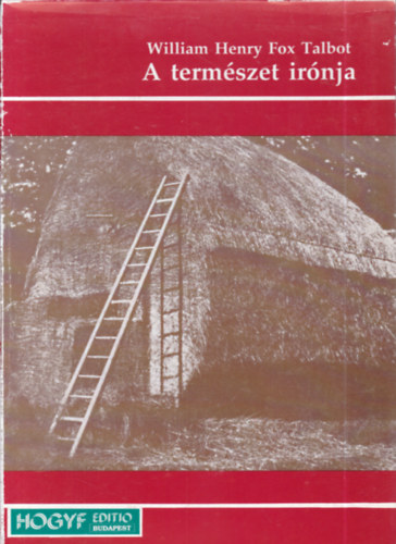 William Henry Fox Talbot - A term�szet ir�nja (sz�mozott, facsimile)- k�s�r�f�zettel