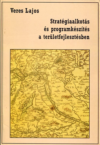 Veres Lajos - Stratgiaalkots s programkszts a terletfejlesztsben.