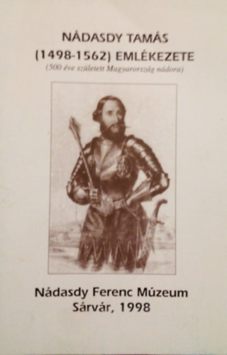 Dr. S�ptei Istv�n  (szerk.) - N�dasdy Tam�s (1498-1562) eml�kezete (500 �ve sz�letett Magyarorsz�g n�dora)