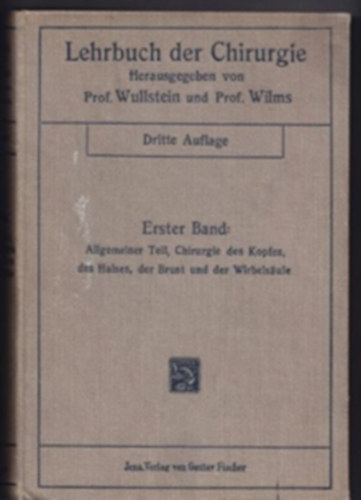 Prof. Prof. Wilms Wullstein - Lehrbuch der Chirurgie I. - Allgemeiner Teil, Chirurgie des Kopfes, des Halses, der Burst und der Wirbelsäule