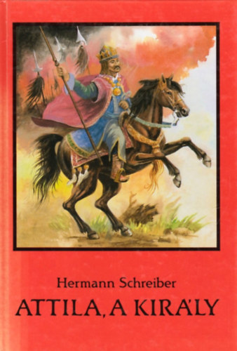 Herman Schreiber - Attila, a kirly