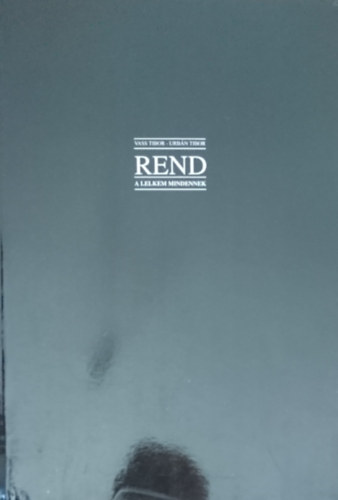 Urbán Tibor Vass Tibor - Rend a lelkem mindennek