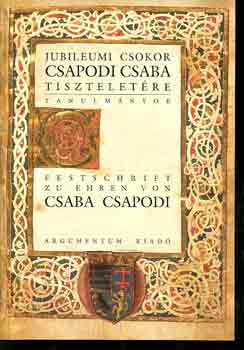 Rozsondai Marianne  (szerk.) - Jubileumi csokor Csapodi Csaba tiszteletre (tanulmnyok)