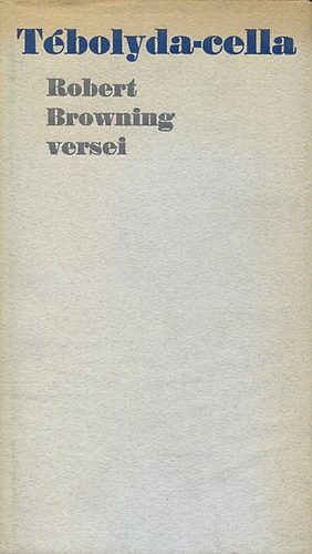 Robert Browning - Tébolyda-cella (Robert Browning versei)