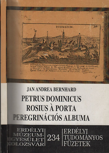 Jan Andrea Bernhard - Album Amicorum (Egy Magyarorsz�gon �s Erd�lyben tanult sv�jci di�k eml�kk�nyve)- Erd�lyi tudom�nyos f�zetek 234.