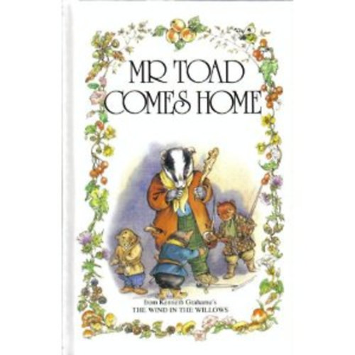 Kenneth Grahame - Mr. Toad Comes Home (The wind in the willows library)