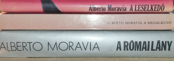 Alberto Moravia - 3db Moravia könyv: A megalkuvó+A leselkedő+A római lány