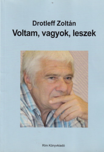 Drotleff Zoltn - Voltam, vagyok, leszek