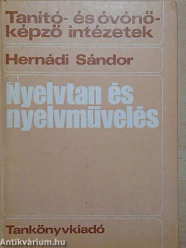 Hern�di S�ndor - Nyelvtan �s nyelvm�vel�s A TAN�T�- �S AZ �V�N�K�PZ� INT�ZETEK SZ�M�RA