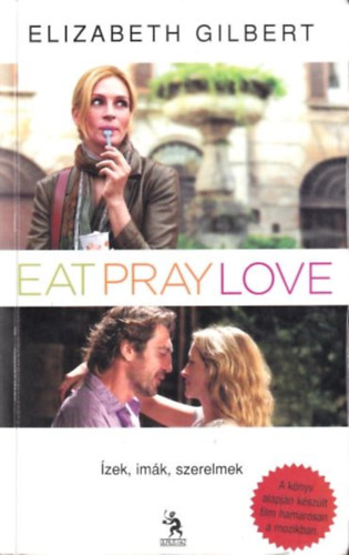 Elizabeth Gilbert - Eat, Pray, Love - �zek, im�k, szerelmek