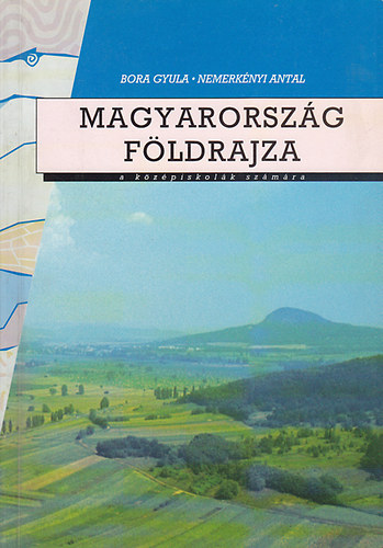 Bora Gyula-Nemerknyi Antal - Magyarorszg fldrajza