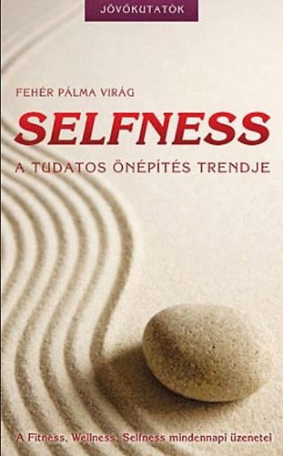 Fehr Plma Virg - Selfness - A tudatos npts trendje