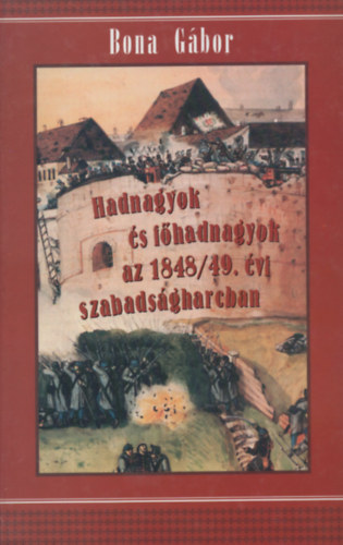 Hadnagyok �s f�hadnagyok az 1848/49. �vi szabads�gharcban I-III.